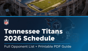 Tennessee Titans Schedule 2026: Opponent List & Printable PDF
